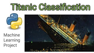 Titanic Classification - machine learning project - kaggle competitions