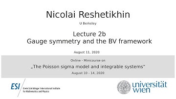 Nicolai Reshetikhin - Lecture 2b: Gauge symmetry and the BV framework
