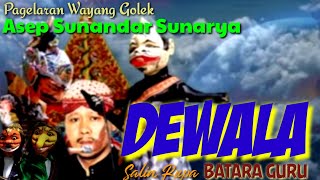 WAYANG GOLEK ASEP SUNANDAR SUNARYA DEWALA SALIN RUPA JADI BATARA GURU/FULL HIBURAN BOBODORAN