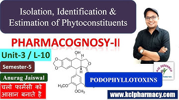 Podophyllotoxin - Isolation Identification & Estimation | L-10 Unit-3 || Pharmacognosy -II 5th Sem