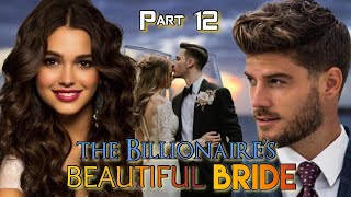 PART 12 || THE BILLIONAIRE'S BEAUTIFUL BRIDE || #lucaskhaleel