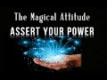 The Magical Attitude That Creates ★ Asserting The Power of "I" ★ Law of Attraction