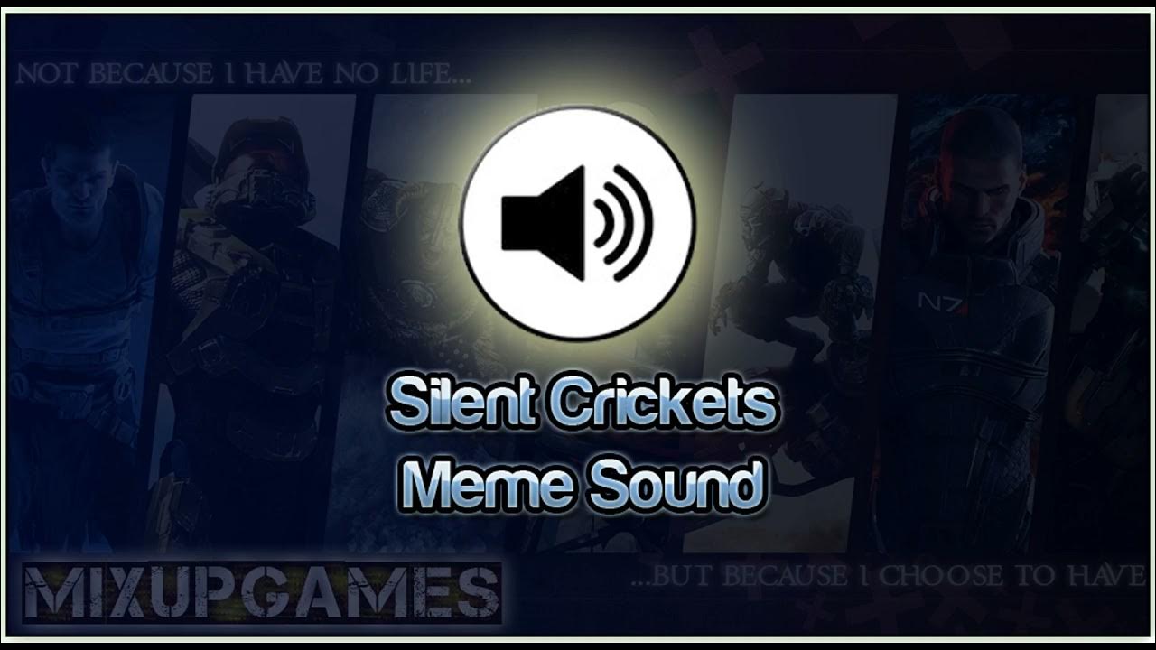 Silent crickets meme sound effect download hd youtube