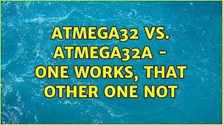 ATMega32 vs. ATMega32A - one works, that other one not (3 Solutions!!)