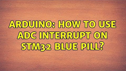 Arduino: How to use ADC interrupt on STM32 blue pill? (3 Solutions!!)