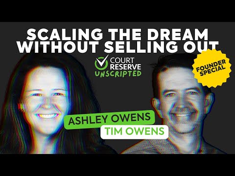 CourtReserve Founder & CEO Tim Owens Speaks on Growth Without Losing Culture | Unscripted Podcast