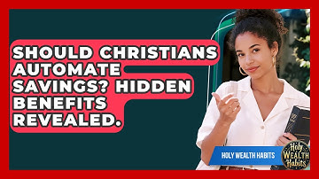 Should Christians Automate Savings? Hidden Benefits Revealed. - Holy Wealth Habits