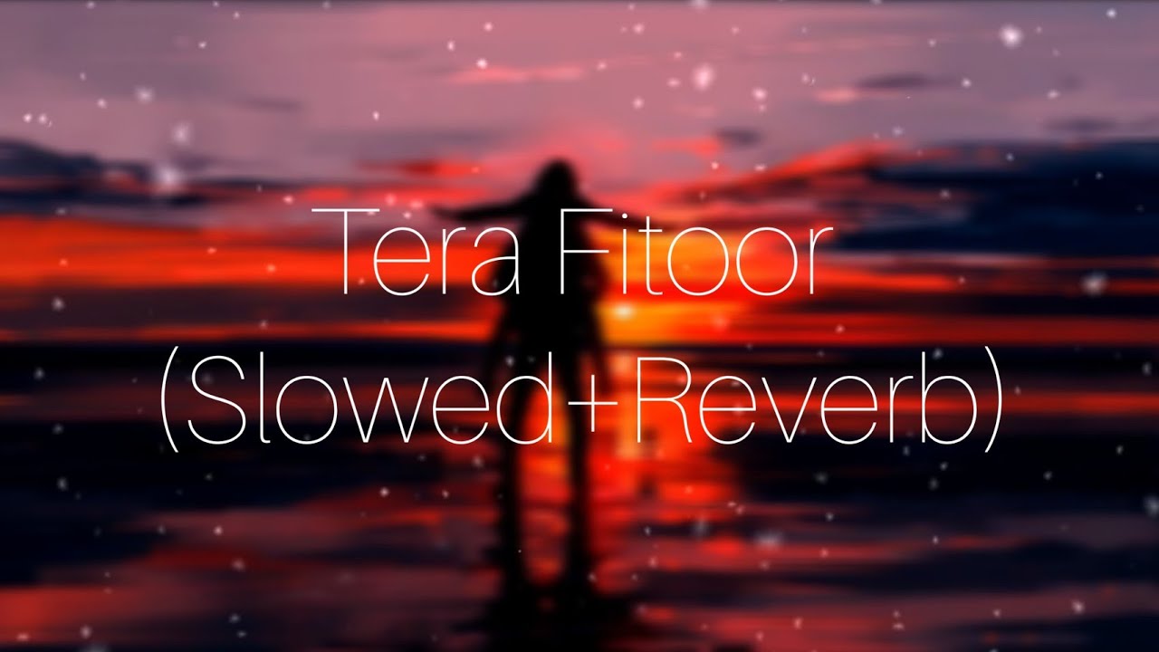 Tera fitoor slowedreverb  Genius  Arjitsingh  Sloverblyrics