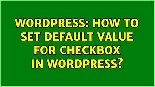 Famous Wordpress: How to set default value for checkbox in wordpress? (2 Solutions!!) Wealth