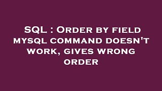 Celebrity SQL : Order by field mysql command doesn't work, gives wrong order Profile