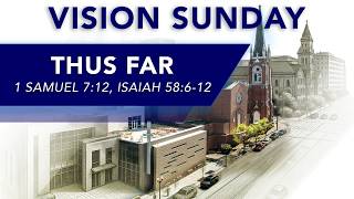 THUS FAR – Dr. Thomas West | 1 Samuel 7:12, Isaiah 58:6-12