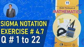 Sigma Notation Exercise # 4.7 Q # 1 to 22 .