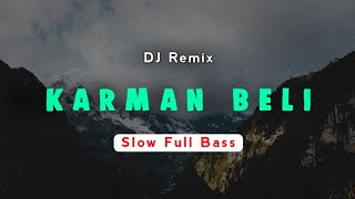 DJ Remix Karman Beli | Slow Full Bass | Lagu Pop Bali Terbaru Populer