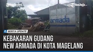 KEBAKARAN GUDANG NEW ARMADA DI KOTA MAGELANG, DUGAAN ASAL API