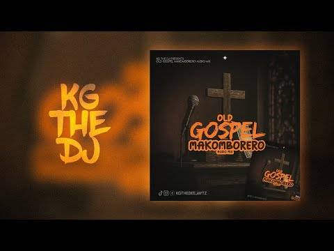 KG THE DJ Old Gospel Vs Makomborero Mix