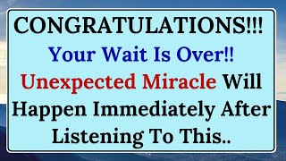 My Child, Your Wait Is Over!! Unexpected Miracle Will Happen Immediately After Listening To This..