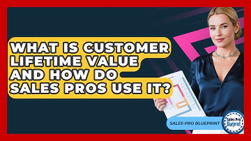 What Is Customer Lifetime Value And How Do Sales Pros Use It? - Sales Pro Blueprint