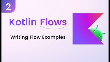 Kotlin Flows Tutorial - Writing Flow Examples #2