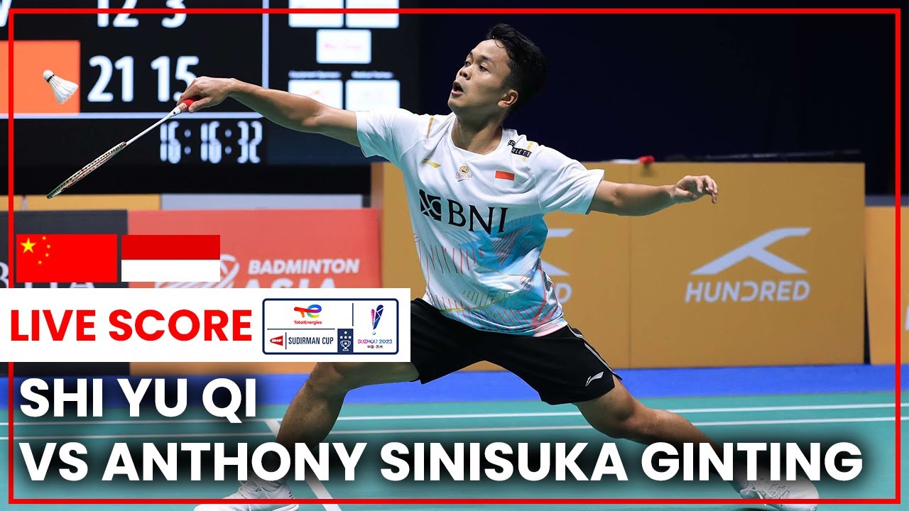 🔴LIVE SKOR SHI Yu Qi vs Anthony Sinisuka GINTING SUDIRMAN CUP FINALS 2023