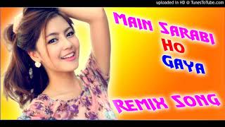Dj Swaraj : Mai Sarabi Ho Gya | Sharabi Ho Gaya Main Sharabi Ho Gaya Dj Remix Song
