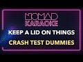 Crash Test Dummies - Keep a Lid on Things (Karaoke)