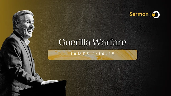 Guerilla Warfare | Sermon on Indwelling Sin from James 1:14-15