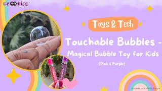Touchable Bubbles - Magical Bubble Toy for Kids