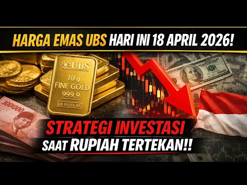 Harga Emas UBS Hari Ini 18 April 2026 - Strategi Investasi Saat Rupiah Tertekan!!