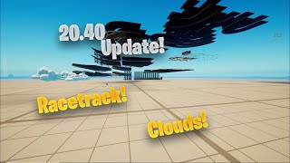 20.40 Update! (Racetrack! Clouds!) | Fortnite