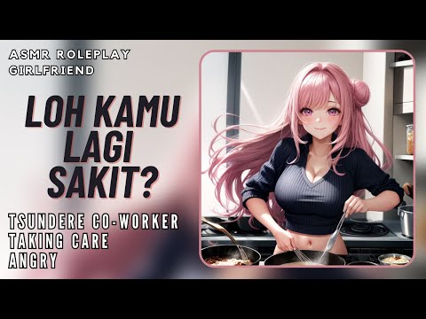 ASMR Roleplay Girlfriend |Cewek Tsundere Jagain Kamu Yang Lagi Sakit [Personal Attention](Indonesia)