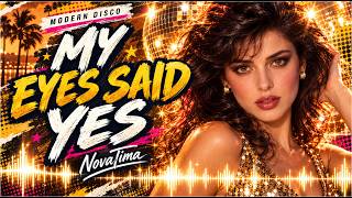 NovaTima - My Eyes Said Yes | Modern Disco • Euro Disco • Italo Disco 2026