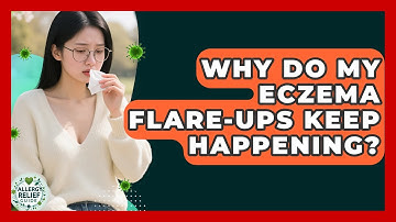 Why Do My Eczema Flare-Ups Keep Happening? - Allergy Relief Guide
