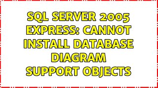SQL Server 2005 Express: Cannot install database diagram support objects