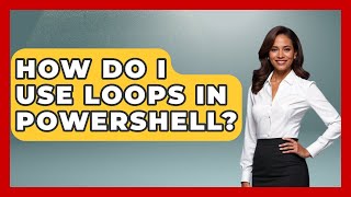 How Do I Use Loops In PowerShell? - Emerging Tech Insider