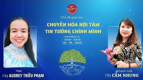Ăn Trưa Cùng WiTStory - 339 - Chuyển Hóa Nội Tâm Tin Tưởng Chính Mình - Cẩm Nhung