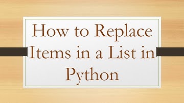 How to Replace Items in a List in Python