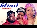 Blind Witness Season 3 - 2017 Latest Nigerian Nollywood Movie