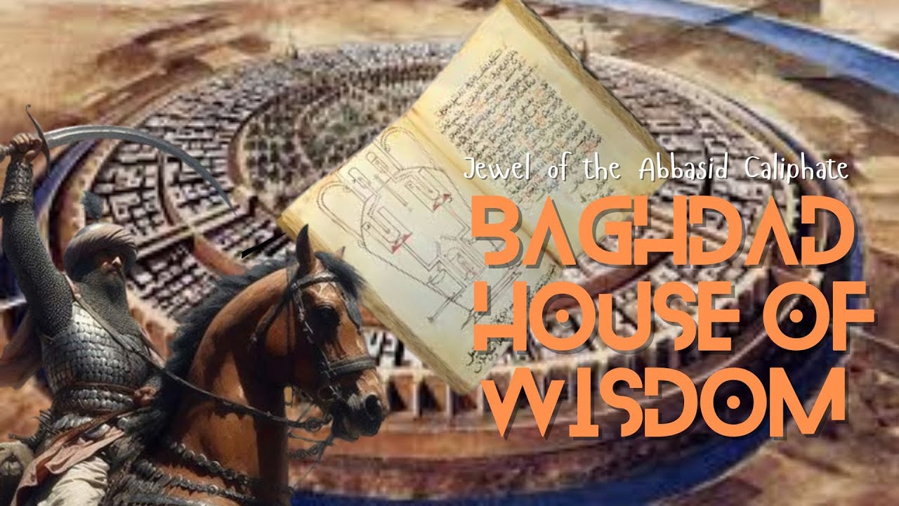 Uncovering the Jewel of Abbasid Caliphate's Baghdad House of Wisdom