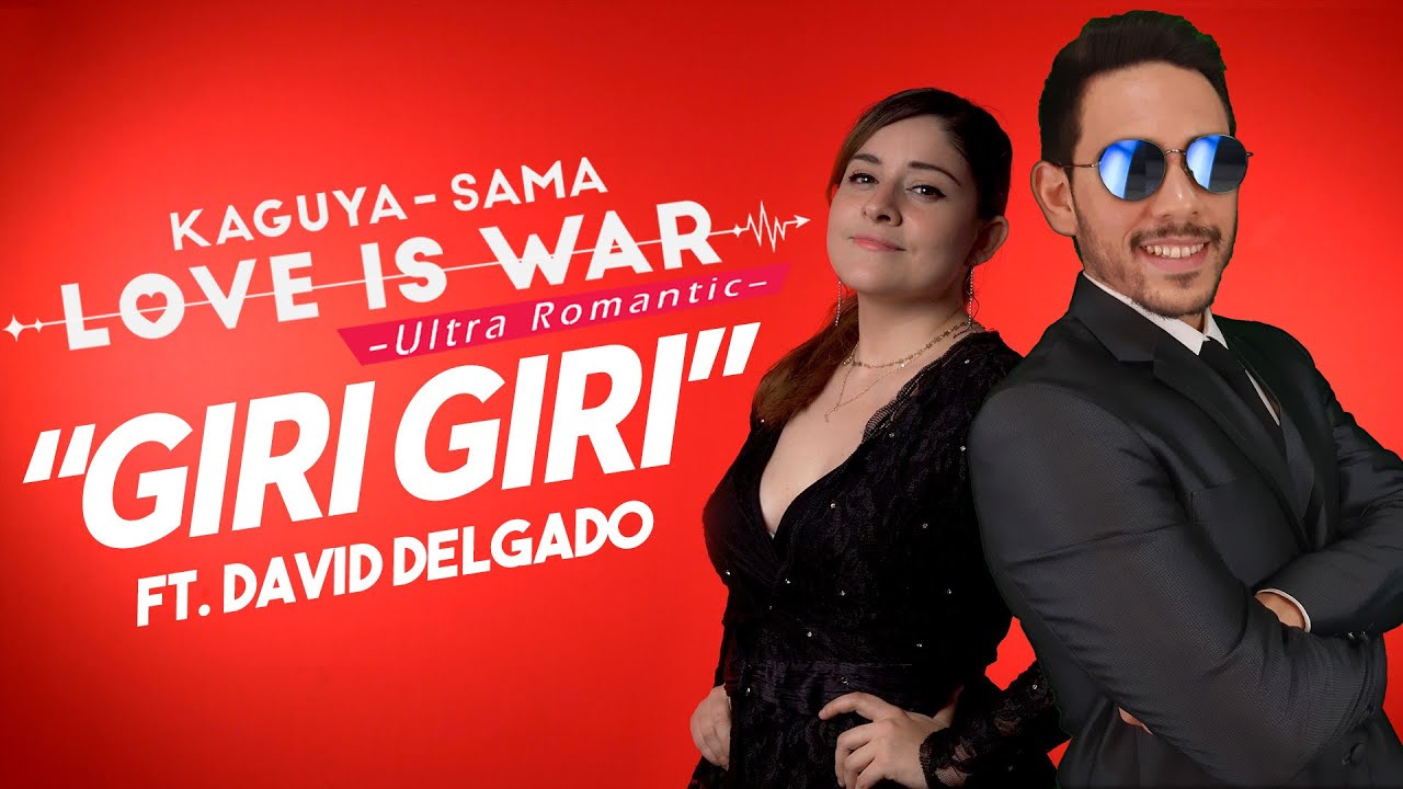 Ver GIRI GIRI | KAGUYA SAMA LOVE IS WAR | OP 3 Ft. @daviddelgadocovers | FULL COVER ESPAÑOL LATINO en YouTube Ver GIRI GIRI | KAGUYA SAMA LOVE IS WAR | OP 3 Ft. @daviddelgadocovers | FULL COVER ESPAÑOL LATINO en YouTube