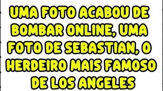 Uma Foto Acabou De Bombar Online, Uma Foto De Sebastian, O Herdeiro Mais Famoso De Los Angeles.