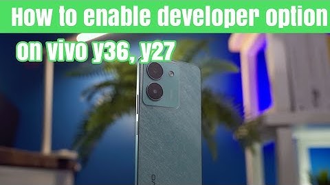 How to enable developer option on vivo y36, y27