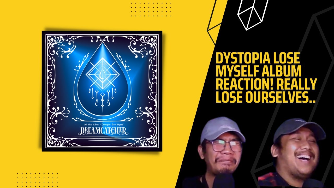 DREAMCATCHER 'DYSTOPIA: LOSE MYSELF' MINI ALBUM FIRST REACTION 