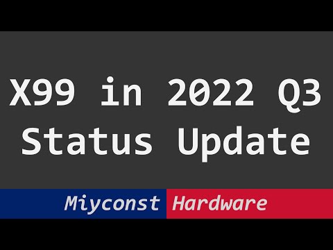 🇬🇧 LGA 2011-3 (X99) Platform Overview And Status Update In 2022 Q3