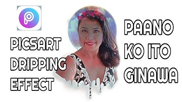 PICSART DRIPPING EFFECT EDITING TUTORIAL / EASY STEPS / Maria Nilda Mativo
