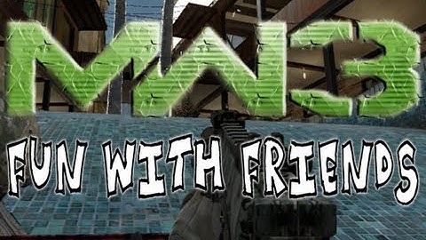 MW3 - Fun With Friends (Close Call, Ghillie Orgy Trap, Embarrassment)