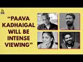 Vetri Maaran, Gautham Menon, Sudha Kongara, Vignesh Shivn on Paava Kathaigal | Baradwaj | Anupama