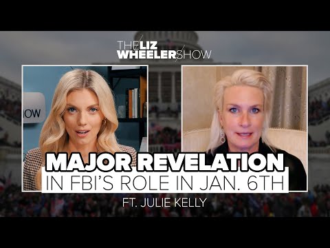MAJOR Revelation in FBI’s Role in Jan. 6th ft. Julie Kelly | The Liz Wheeler Show