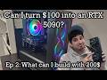 Can I turn $100 into an RTX 5090 Challenge! Episode 2: What can I build for $200?!