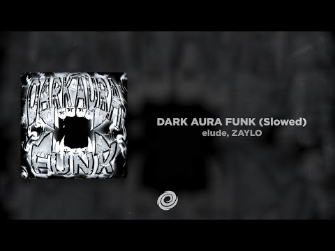 Elude ZAYLO DARK AURA FUNK Slowed 