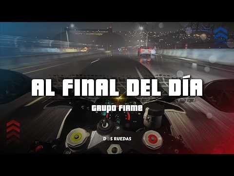 Grupo Firme - Al Final Del Día (Letra/Lyrics)